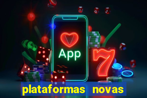 plataformas novas do tigrinho